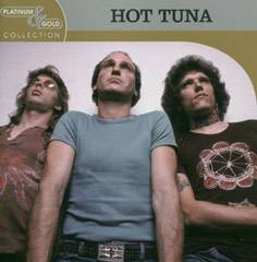 Hot Tuna : Platinum and Gold Collection